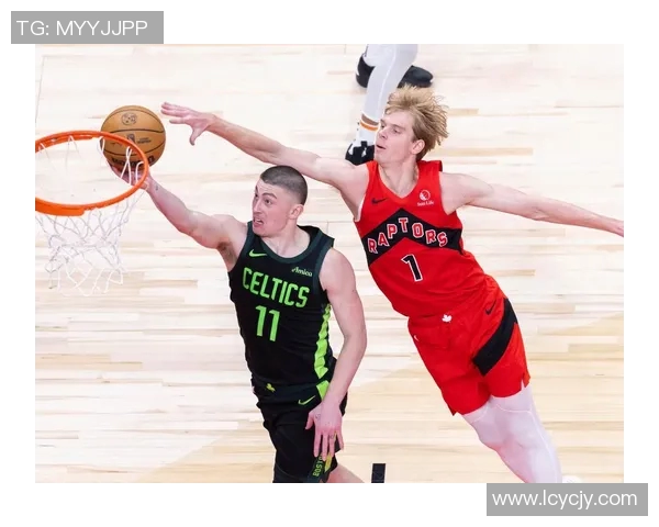 凯尔特人对阵猛龙精彩直播全程回顾与赛后分析